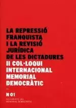 LA REPRESSIÓ FRANQUISTA I LA REVISIÓ JURÍDICA DE LES DICTADURES. II COLLOQUI INTERNACIONAL MEMORIAL DEMOCRÀTIC