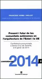 PRESENT I FUTUR DE LES COMUNITATS AUTÒNOMES EN L'ARQUITECTURA DE L'ESTAT I LA UE / PRESENTE Y FUTURO