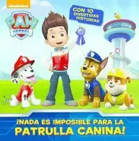 NO HAY NADA ES IMPOSIBLE PARA LA PATRULLA CANINA! (PAW PATROL. RECOPILATORIO)