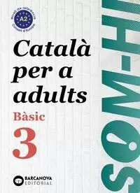 SOM-HI! BÀSIC 3. CATALÀ PER A ADULTS A2