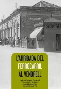 L'ARRIBADA DEL FERROCARRIL AL VENDRELL