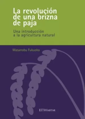 LA REVOLUCIÓN DE UNA BRIZNA DE PAJA