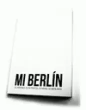 MI BERLIN. 50 VISIONES, 50 RETRATOS, 50 VIDAS, 50 BERLINES
