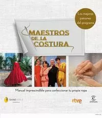 MAESTROS DE LA COSTURA. MANUAL IMPRESCINDIBLE PARA CONFECCIONAR TU PROPIA ROPA
