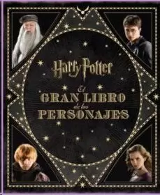 EL GRAN LIBRO DE LOS PERSONAJES DE HARRY POTTER