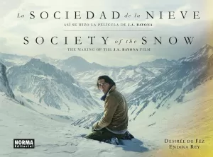 9788413492377LA SOCIEDAD DE LA NIEVE. ASI SE HIZO LA PELICULA DE J.A. BAYONA