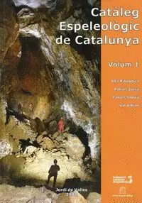 CATÀLEG ESPELEOLÒGIC DE CATALUNYA. VOLUM 1