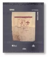 TÀPIES AL MARROC. CERTESES SENTIDES. TÀPIES EN MARRUECOS. CERTEZAS SENTIDAS. TÀPIES AU MARROC. CERTITUDES VÉCUES