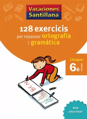 6 EP - 128 EXERCICIS PER REPASSAR ORTOGRAFIA I GRAMATICA