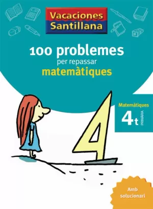 4 EP - 100 PROBLEMES PER REPASSAR MATEMÀTIQUES