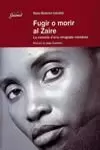 FUGIR O MORIR AL ZAIRE FUGIR O MORIR AL ZAIRE