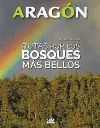 ARAGON. RUTAS POR LOS BOSQUES MAS BELLOS -SUA