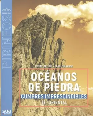 OCEANOS DE PIEDRA. CUMBRES IMPRESCINDIBLES. II PIRINEO ORIENTAL