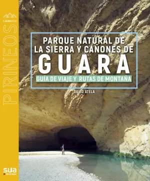 PARQUE NATURAL DE LA SIERRA Y CAÑONES DE GUARA (EL MUNDO DE LOS PIRINEOS 143)