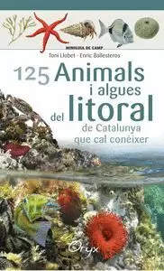125 ANIMALS I ALGUES DEL LITORAL DE CATALUNYA. MINIGUA DE CAMP