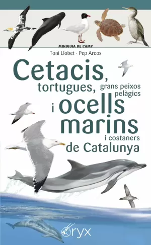 CETACIS, TORTUGUES, GRANS PEIXOS PELÀGICS I OCELLS MARINS DE CATALUNYA (MINIGUIA DE CAMP)
