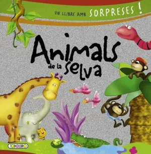 ANIMALS DE LA SELVA (UN LLIBRE AMB SORPRESES)