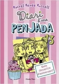 DIARI D'UNA PENJADA 13. QUIN DESASTRE D'ANIVERSARI DIARI D'UNA PENJADA 13. QUIN DESASTRE D'ANIVERSARI
