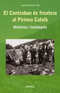 EL CONTRABAN DE FRONTERA AL PIRINEU CATALÀ. HISTÒRIES I TESTIMONIS