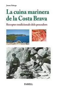 LA CUINA MARINERA DE LA COSTA BRAVA. RECEPTES TRADICIONALS DELS PESCADORS
