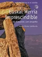 EUSKAL HERRIA IMPRESCINDIBLE : 40 RINCONES CON ENCANTO
