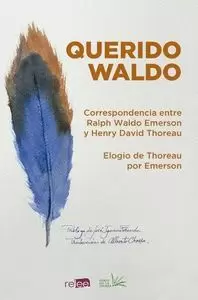 QUERIDO WALDO. CORRESPONDENCIA ENTRE R.W. EMERSON Y THOREAU