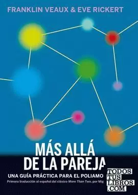 MÁS ALLÁ DE LA PAREJA: UNA GUÍA PRÁCTICA PARA EL POLIAMOR ÉTICO