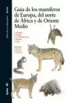 GUÍA DE LOS MAMÍFEROS DE EUROPA, DEL NORTE DE ÁFRICA Y DE ORIENTE MEDIO GUÍA DE LOS MAMÍFEROS DE EUROPA, DEL NORTE DE ÁFRICA Y DE ORIENTE MEDIO