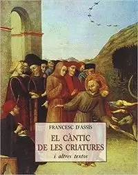 CANTIC DE LES CRIATURES I ALTRES TEXTOS