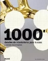 1000 DETALLES DE INTERIORISMO PARA LA CASA