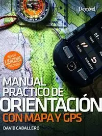 ORIENTACION, MANUAL PRACTICO CON MAPA Y GPS