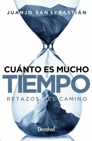 CUANTO ES MUCHO TIEMPO, RETAZOS DEL CAMINO