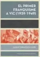 EL PRIMER FRANQUISME A VIC (1939-1949)