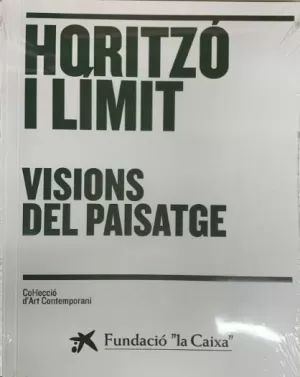 HORITZO I LIMIT. VISIONS DEL PAISATGE