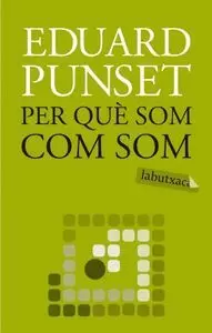PER QUÈ SOM COM SOM