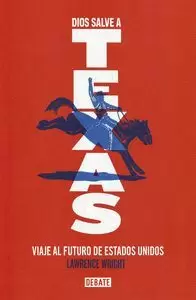 DIOS SALVE A TEXAS.VIAJE AL FUTURO DE ESTADOS UNIDOS