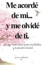 ME ACORDÉ DE MÍ... Y ME OLVIDÉ DE TI