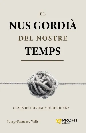 EL NUS GORDIÀ DEL NOSTRE TEMPS