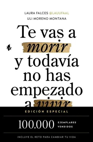 TE VAS A MORIR Y TODAVÍA NO HAS EMPEZADO A VIVIR (EDICIÓN ESPECIAL)